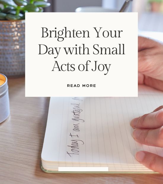 How to Find Joy in the Everyday: Simple Tips for a Happier Life