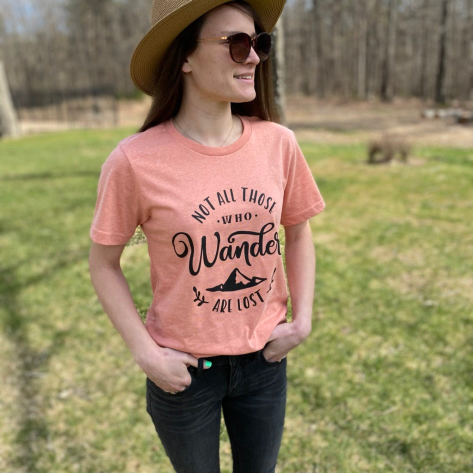 Not All Those Who Wander Are Lost Tee