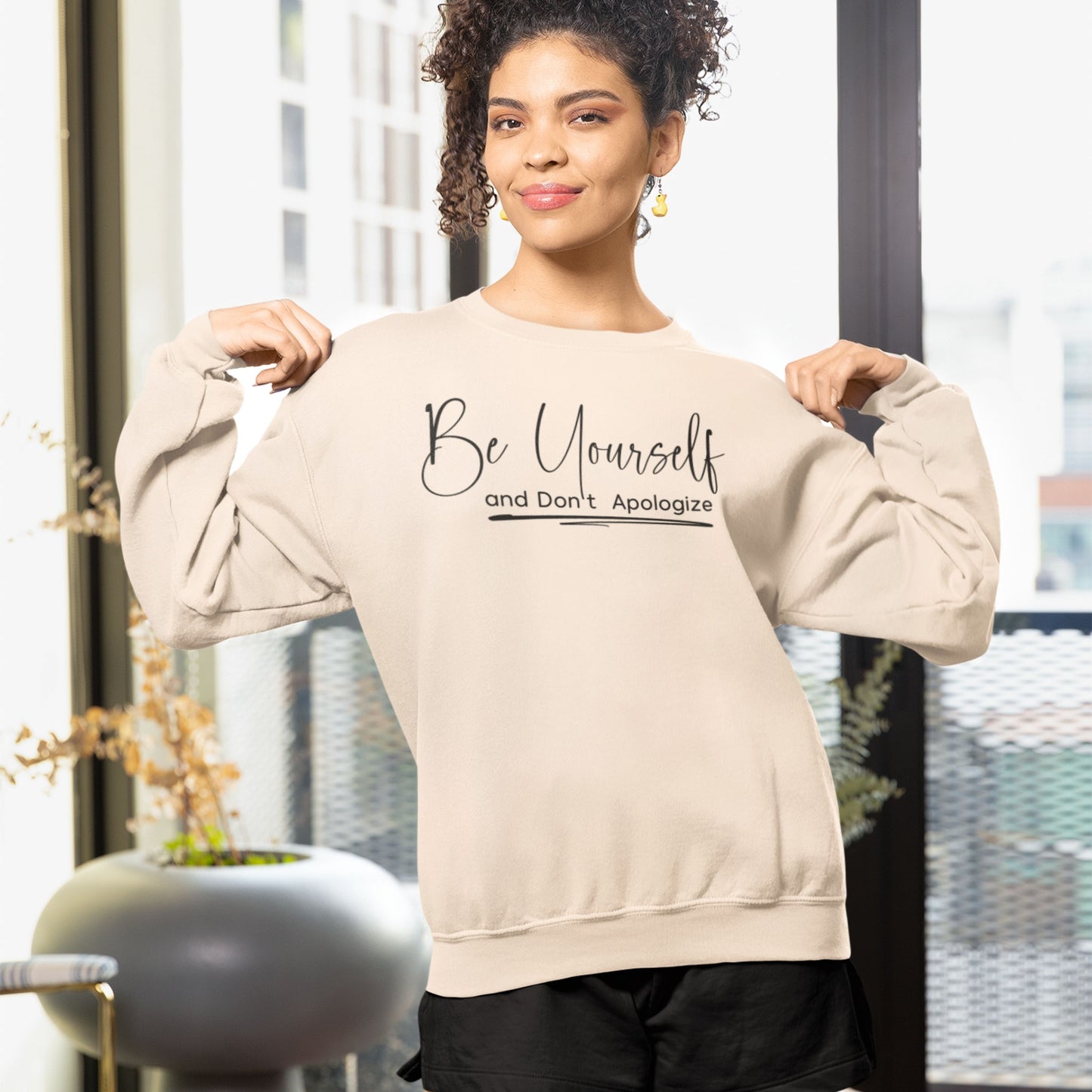 Be Yourself and Don't Apologize Crewneck Sweatshirt