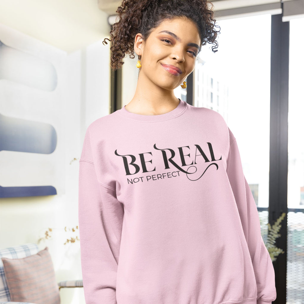 Be Real Not Perfect Crewneck Sweatshirt