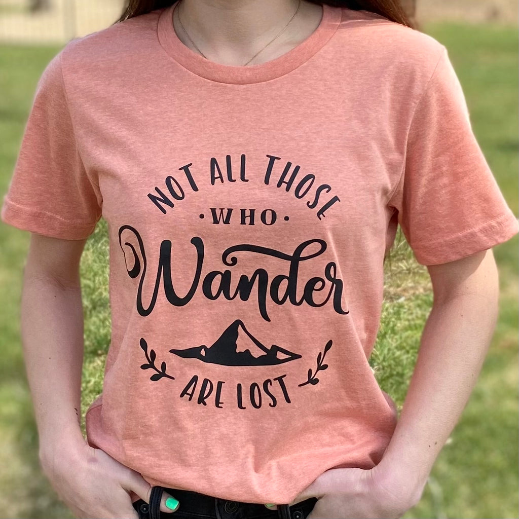 Not All Those Who Wander Are Lost Tee